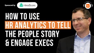 How to Use HR Analytics to Tell the People Story & Engage Execs | Jeremy Shapiro | HR Leaders
