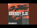 Somebody Else