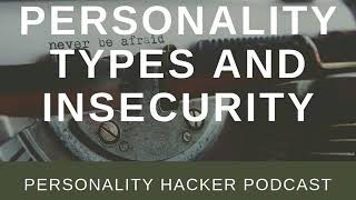 Personality Types And Insecurity