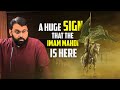 A Huge Sign That The Imam Mahdi Is Here | Yasir Qadhi