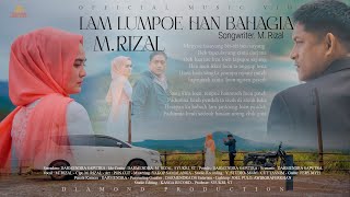 M Rizal - Lam Lumpoe Han Bahagia (Official Music Video)