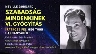 Szabadság mindenkinek: VI. rész: Gyógyítás | Neville Goddard Hangoskönyv