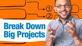 How to Break Down Big Projects