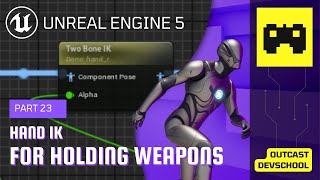 Upper Body Weapon Holding \u0026 Hand IK - Character Locomotion Tutorial 23