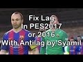 Pro Evolution Soccer 2017/2016 Fix the lag Problem - How to fix using antilag