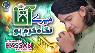 Muhammad Hassan Raza Qadri || Mere Aaqa Nigahe Karam Ho || New Naat 2021 || Heart Touching Naat