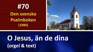 (Sv. Ps. #70) O Jesus, än de dina (orgel \u0026 text)