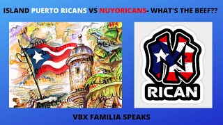 Island Puerto Ricans vs Nuyoricans | VBX Familia Speaks