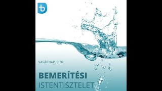 2023-05-28-de Tóth Sándor: Bemerítési istentisztelet