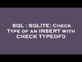 SQL : SQLITE: Check Type of an INSERT with CHECK TYPEOF()