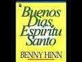 benny him buenos dias espiritu santo aprendamos a conocer al espiritu santo de dios.