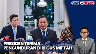 Presiden Prabowo Tanggapi Pengunduran Diri Miftah Maulana - Sindo Prime 06/12