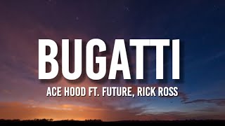 Ace Hood - Bugatti (Lyrics) ft. Future, Rick Ross | "I woke up in a new Bugatti"