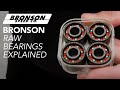 Bronson RAW Bearings - Explained