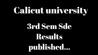 Calicut university, 3rd Sem, Sde result published, Latest, Important update