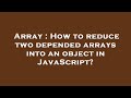 Array : How to reduce two depended arrays into an object in JavaScript?