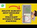 How To Delete Already Sent Messages on WhatsApp Without Them Knowing | Simple tutorial