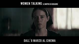 WOMEN TALKING - Il diritto di scegliere I DALL' 8 MARZO AL CINEMA.