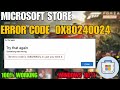 Fix Microsoft Store Error Code 0x80240024 In Windows