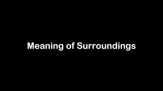 What is the Meaning of Surroundings | Surroundings Meaning with Example