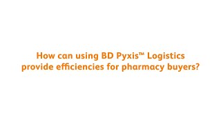 How can using BD Pyxis™ Logistics provide efficiencies for pharmacy buyers