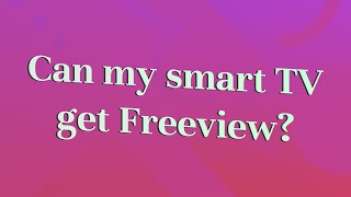 Can my smart TV get Freeview?