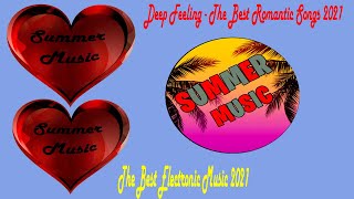 Deep Feeling-The Best Romantic Songs 2021 #DeepFeeling #SUMMERMUSIC #Chillout