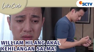 Saking William Takut Kehilangan Salma, Sampai Berhalusinasi! | Luka Cinta Episode 105