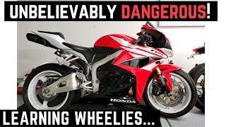 Unbelievably Dangerous! Learning Wheelies on Honda CBR600RR Clutch Ups, Sit Downs, Stand Ups