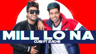 GURI Feat Sukh-E : Mill Lo Na | Lyrics Video | Jaani  | Punjabi Songs 2019 | Geet MP3