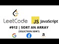 LEETCODE 912 (JAVASCRIPT) | SORT AN ARRAY (SELECTION SORT)