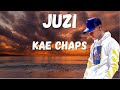 Kae Chaps Juzi Lyrics 🎵