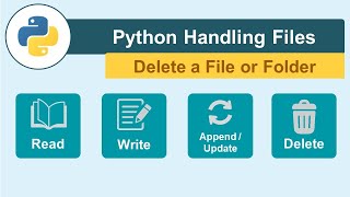 Python Handling Files - 5 - Delete a File or Folder