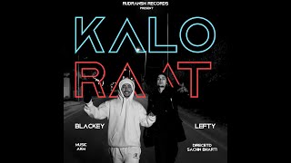 Kalo Raat ! by Lefty Feat Blackey ! Official Music Video 2022 !