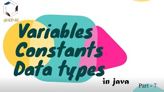 Variables Constants & Datatypes in java || java tutorial || part - 7