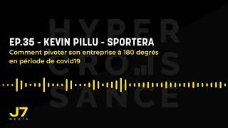 Ep.35 - Kevin Pillu - Comment pivoter son entreprise à 180 degrés en période de covid19