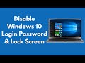 How to Disable Windows 10 Login Password & Lock Screen (Updated)