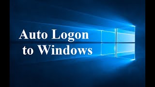 Enable Auto Logon to Windows