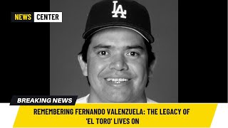 Remembering Fernando Valenzuela: The Legacy of 'El Toro' Lives On