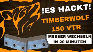 Häcksler Messer wechseln Timberwolf 150 VTR