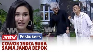 Ciee.. Janda Depok Didemenin Cowok India Nih! | Pesbukers ANTV