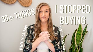 31 THINGS I STOPPED BUYING | stuff I no longer buy to save money + minimalistic living