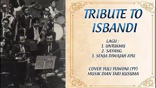 TRIBUTE TO ISBANDI (COVER) - YULI YUWONO