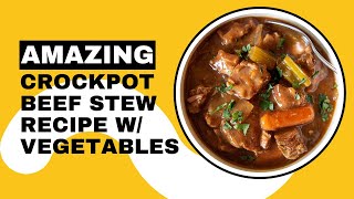 Best Crockpot Beef Stew Recipe w/ Vegetables