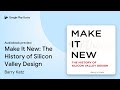 Make It New: The History of Silicon Valley… by Barry Katz · Audiobook preview