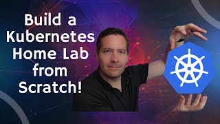 Build a Kubernetes Home Lab from Scratch step-by-step!