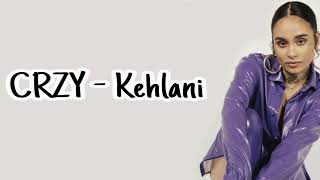 CRZY - Kehlani (lyrics)