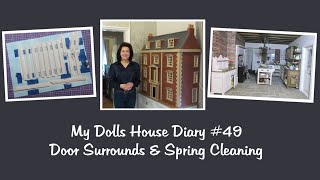 My Dolls House Diary #49 - Door Surrounds & Spring Cleaning