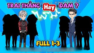 Full 1-3 : Trai Thẳng Hay Đam ? | MyNhi VietSub