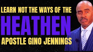 Pastor Gino Jennings - Learn Not The Ways Of The Heathen